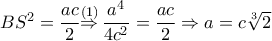 B{{S}^{2}}=\dfrac{ac}{2}\overset{\left( 1 \right)}{\mathop{\Rightarrow }}\,\dfrac{{{a}^{4}}}{4{{c}^{2}}}=\dfrac{ac}{2}\Rightarrow a=c\sqrt[3]{2}