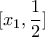 \displaystyle [x_{1},\frac{1}{2}]