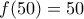 f(50)=50