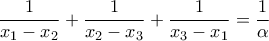 \displaystyle{\frac{1}{x_1-x_2}+ \frac{1}{x_2-x_3}+ \frac{1}{x_3-x_1}= \frac{1}{\alpha}}