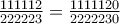 \frac{111112}{222223} = \frac{1111120}{2222230}