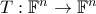 T:\mathbb{F}^{n}\rightarrow \mathbb{F}^{n}