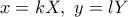 x=kX,~y=lY