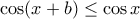  \cos (x+b) \le \cos x