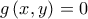 g\left(x,y \right)=0