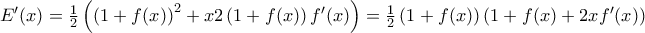 {E}'(x)=\frac{1}{2}\left( {{\left( 1+f(x) \right)}^{2}}+x2\left( 1+f(x) \right){f}'(x) \right)=\frac{1}{2}\left( 1+f(x) \right)\left( 1+f(x)+2x{f}'(x) \right)