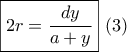 \boxed{2r = \displaystyle\frac{{dy}}{{a + y}}}\,\,(3)