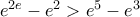 e^{2e}-e^{2} > e^{5}-e^{3} e^{2e}-e^{2} > e^{5}-e^{3}