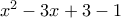 x^2-3x+3-1