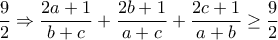 \dfrac{9}{2}\Rightarrow \dfrac{2a+1}{b+c}+\dfrac{2b+1}{a+c}+\dfrac{2c+1}{a+b}\geq \dfrac{9}{2}