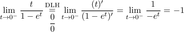 \displaystyle \lim_{t \rightarrow 0^-} \dfrac{t}{1-e^t} \mathop = \limits^{\rm DLH} \limits_{\dfrac{0}{0}} \lim_{t \rightarrow 0^-} \dfrac{(t)'}{(1-e^t)'}=\lim_{t \rightarrow 0^-} \dfrac{1}{-e^t}=-1