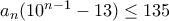a_{n}(10^{n-1}-13)\leq135