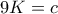 9K=c