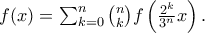 f(x)=\sum_{k=0}^n {n\choose k} f \left( \frac{2^k}{3^n}x \right).