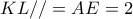 KL// = AE = 2