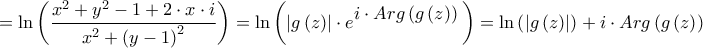 \displaystyle{ = \ln \left( {\frac{{{x^2} + {y^2} - 1 + 2 \cdot x \cdot i}}{{{x^2} + {{\left( {y - 1} \right)}^2}}}} \right) = \ln \left( {\left| {g\left( z \right)} \right| \cdot {e^\big{{i \cdot Arg\left( {g\left( z \right)}} \right)}}} \right) = \ln \left( {\left| {g\left( z \right)} \right|} \right) + i \cdot Arg\left( {g\left( z \right)} \right)}