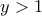 \displaystyle{y>1}