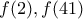 \displaystyle{f(2),f(41)}