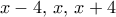 x-4, \, x, \,x+4