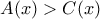 A(x) > C(x)
