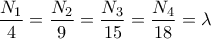 \displaystyle{\frac{{{N}_{1}}}{4}=\frac{{{N}_{2}}}{9}=\frac{{{N}_{3}}}{15}=\frac{{{N}_{4}}}{18}=\lambda }