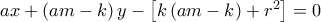 ax + \left( {am - k} \right)y - \left[ {k\left( {am - k} \right) + {r^2}} \right] = 0