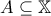  A \subseteq \mathbb{X} 