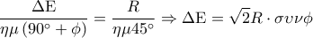 \displaystyle 
 \frac{{\Delta {\rm E}}}{{\eta \mu \left( {90^\circ  + \phi } \right)}} = \frac{R}{{\eta \mu 45^\circ }} \Rightarrow \Delta {\rm E} = \sqrt 2 R \cdot \sigma \upsilon \nu \phi