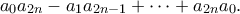 \displaystyle{ a_0a_{2n} - a_1a_{2n-1} + \cdots + a_{2n}a_0.}