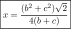 \boxed{x = \frac{{({b^2} + {c^2})\sqrt 2 }}{{4(b + c)}}}