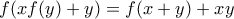 f(xf(y)+y)=f(x+y)+xy f(xf(y)+y)=f(x+y)+xy
