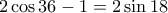 2\cos 36 -1=2 \sin 18