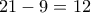 21-9=12