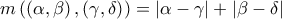 m\left( \left( \alpha ,\beta \right) ,\left( \gamma ,\delta \right) \right) =\left| \alpha -\gamma \right| +\left| \beta -\delta \right| 