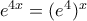 e^{4x}=(e^{4})^{x}