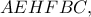 AEHFBC,