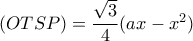 (OTSP)=\dfrac{\sqrt{3}}{4}(ax-x^{2})