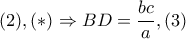(2),(*)\Rightarrow BD=\dfrac{bc}{a},(3) (2),(*)\Rightarrow BD=\dfrac{bc}{a},(3)