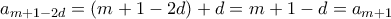 a_{m+1-2d} = (m+1-2d)+d = m+1-d = a_{m+1}