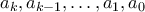 a_{k}, a_{k-1}, \dots , a_{1}, a_{0}