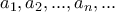 a_{1},a_{2},...,a_{n},...