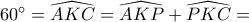 60^\circ=\widehat{AKC}=\widehat{AKP}+\widehat{PKC}= 60^\circ=\widehat{AKC}=\widehat{AKP}+\widehat{PKC}=