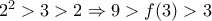 2^2 > 3 > 2 \Rightarrow 9>f(3)>3