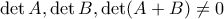 \det A , \det B , \det (A+B) \ne 0