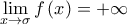 \displaystyle{\mathop {\lim }\limits_{x \to \sigma } f\left( x \right) =  + \infty }