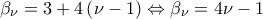 \displaystyle  {\beta _\nu } = 3 + 4\left( {\nu  - 1} \right) \Leftrightarrow {\beta _\nu } = 4\nu  - 1