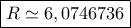 \boxed{R \simeq 6,0746736} \boxed{R \simeq 6,0746736}