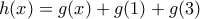 h(x)=g(x)+g(1)+g(3)