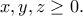 \displaystyle{x,y,z \geq 0.}