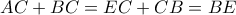 AC+BC=EC+CB=BE AC+BC=EC+CB=BE